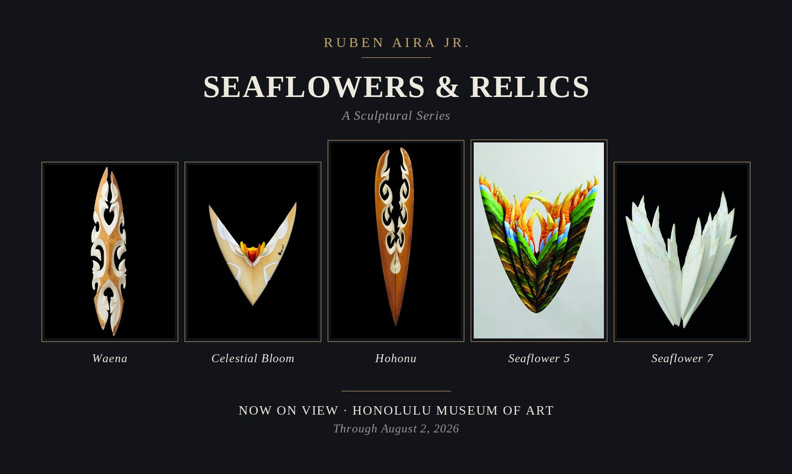 Seaflowers & Relics sculptural series by Ruben Aira Jr. at the Honolulu Museum of Art — featuring Waena, Celestial Bloom, Hohonu, Seaflower 5, and Seaflower 7